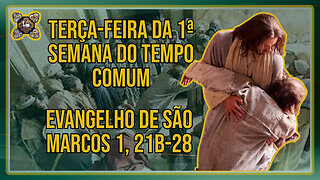 Comentários ao Evangelho da Terça-feira da 1ª Semana do Tempo Comum - Mc 1, 21b-28