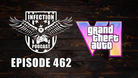 GTA VI Trailer – Infection Podcast Episode 462