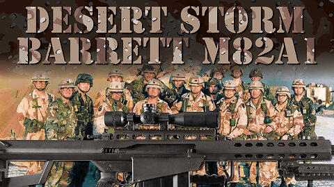 Barrett M82A1: The First 100 for Operation Desert Storm