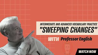 English vocab Practice Listening Speaking "SWEEPING" Intermediate English