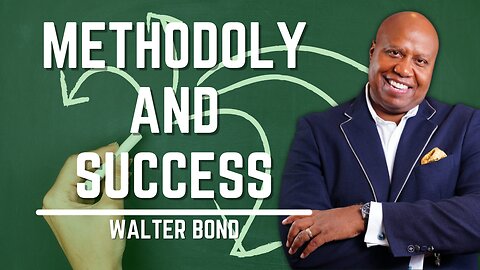 Methodoly And Success | Walter Bond