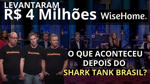 WiseHome Shark Tank Brasil - O que aconteceu após o programa? PODCAST NEGOCIOS