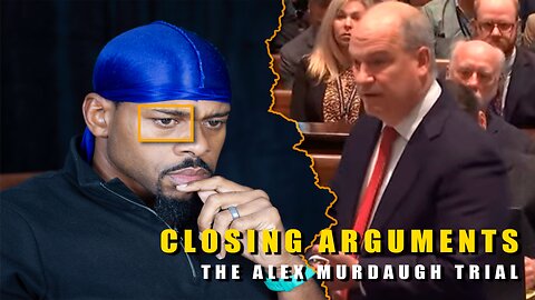 CLOSING ARGUMENTS of The Alex Murdaugh Trial