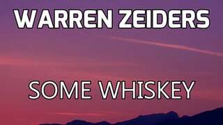 🎵 WARREN ZEIDERS - SOME WHISKEY (LYRICS)