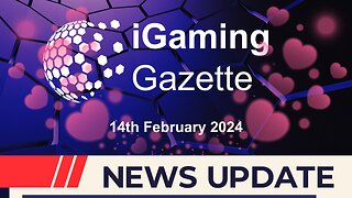 iGaming Gazette: iGaming News Update - 14th February 2024