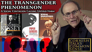 The Transgender Phenomenon - A Social Contagion Causing Untold Harm - Cornish Talks Common Sense