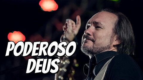 PODEROSO DEUS - David Quinlan - letra