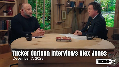 Tucker Carlson Interviews Alex Jones (December 7, 2023)