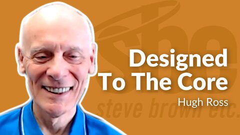 Hugh Ross | Designed To The Core | Steve Brown, Etc. | Key Life