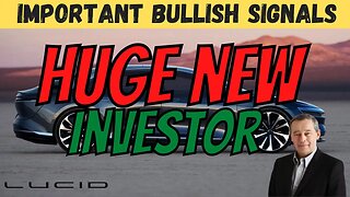 HUGE New LCID Investor 📈 Important Bullish Signals 🔥 MUST WATCH $LCID