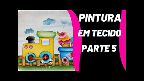 Pintura em Tecido Trenzinho Fofo Parte 5