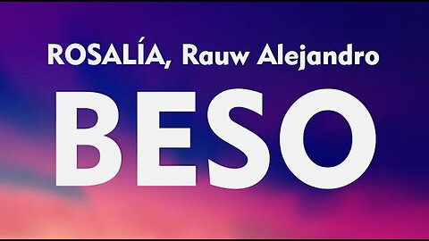 ROSALÍA, Rauw Alejandro - BESO (Letra)