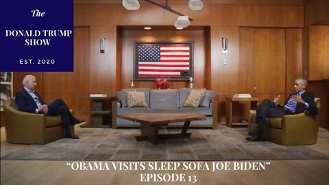 Donald Trump Show Episode 13 “Obama Visits Sleep Sofa Joe Biden”