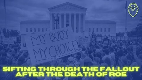 326 - Sifting Through the Fallout After the Death of Roe