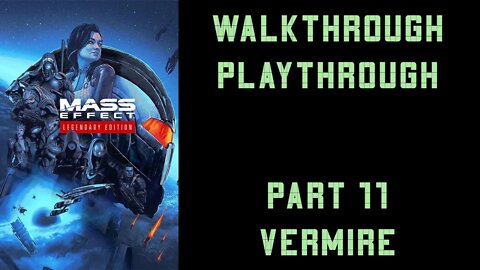 Mass Effect Legendary Edition - Playthrough (Infiltrator) - Part 11 - Vermire - Closing on Saren