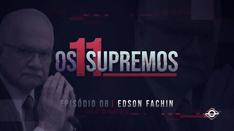 Vamos Acordar Brasil - Edson Fachin OS 11 SUPREMOS (EP8)