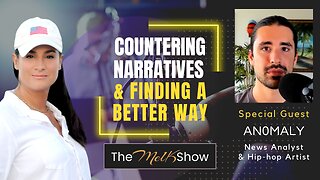 Mel K & An0maly | Countering Narratives & Finding A Better Way | 6-9-23