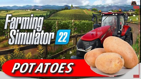 Boil 'em Mashem Put 'em in a Stew - Growing Potatoes // Farming Simulator 22