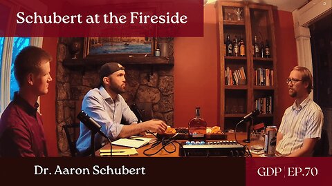 Dr. Aaron Schubert at the Fireside | The GDP Ep. 70