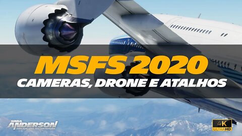 Teclas de Atalho, Câmeras e Drone. Surpreenda-se com o MSFS