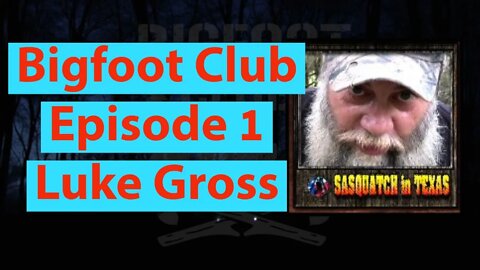 Bigfoot Club Luke Gross Season 2 Episode 1