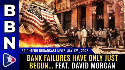 05-12-23 BBN - Bank Failures Have Only Just Begun... feat. David Morgan