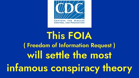 CDC FOIA 24-00408 will settle the most infamous conspiracy theory