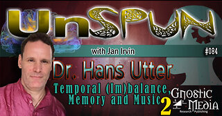 UnSpun 084 – Dr. Hans Utter: “Temporal (Im)balance, Memory and Music, Pt. 2”