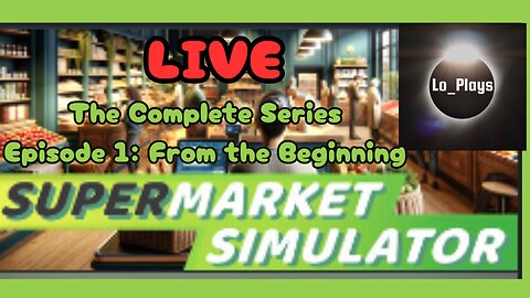 Supermarket Simulator The Complete Series Episode 1