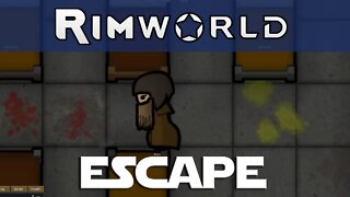 Rimworld Apocalypse ep 13 - The Great Escape