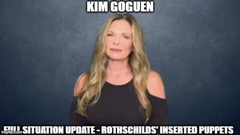 Kim Goguen: Full Situation Update 8/1/24 - Rothschilds' Inserted Puppets!
