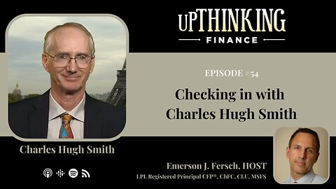 Checking in with Charles Hugh Smith, Ep #54