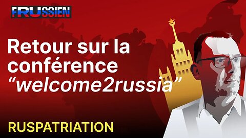 Retour sur la conférence Welcome2russia