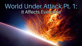 World Under Attack Pt. 1: It Affects Everyone