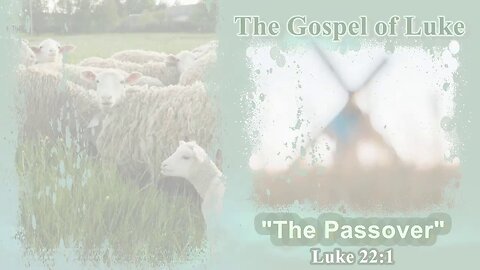 359 "The Passover" (Luke 22:1) 1 of 2