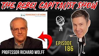 Richard Wolff (Marxism Deep Dive, Socialism vs. Capitalism, A Solution To Corporatism)