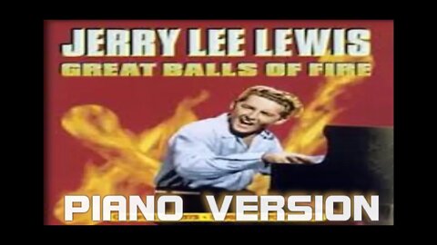 Piano Version - Great Balls of Fire (Jerry Lee Lewis)