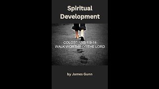 Spiritual Development, Colossians 1:9 14, by James Gunn