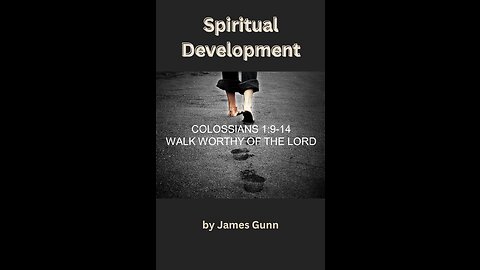 Spiritual Development, Colossians 1:9 14, by James Gunn