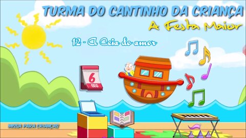 CANTINHO DA CRIANÇA (A FESTA MAIOR) 12. A Ceia do Amor ヅ