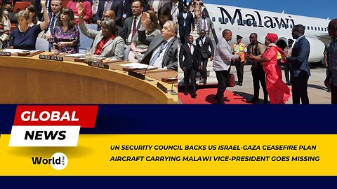 🌍 UN Security Council Backs US Israel-Gaza Ceasefire Plan | Malawi Vice-President goes Missing