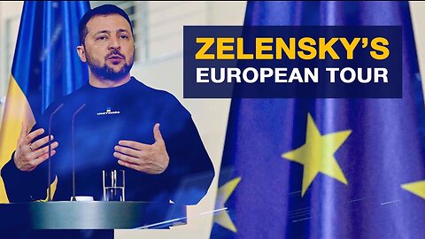 Zelensky’s Europe Tour