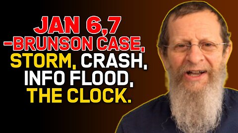 Jan 6,7 -Brunson Case, Storm, Crash, Info Flood, The Clock.
