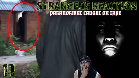 STRANGERS REACTION. Paranormal Caught On Tape. Paranormal Investigator Reacts. Episode 11