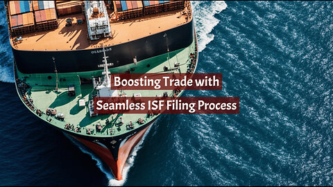 Unlocking Trade Efficiency: Mastering the Importer Security Filing Process