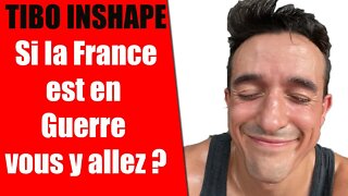 TIBO INSHAPE DRAGUE L'EXTREME DROITE, si la France est en guerre vous y allez ?