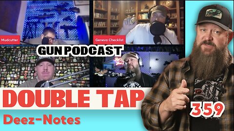 DeezNotes - Double Tap 359 (Gun Podcast)