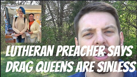 Lutheran Preacher Says Drag Queens Are Sinless