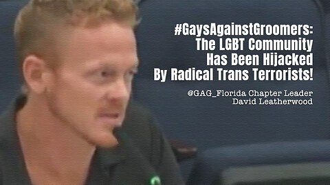 #GaysAgainstGroomers: The LGBT Community Has Been Hijacked By Radical Trans Terrorists!