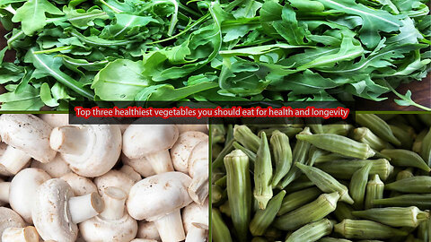 Top three healthiest vegetables you should eat for health and longevity